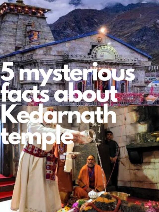 5 mysterious facts about kedarnath temple